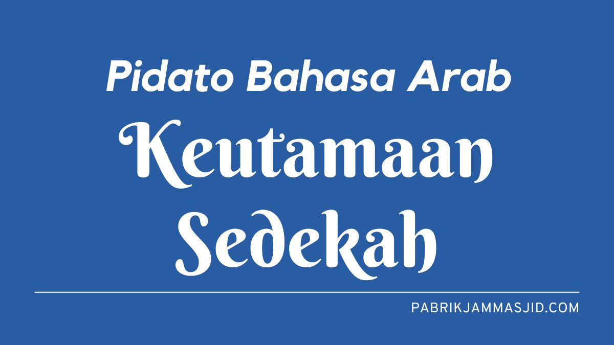 Pidato Bahasa Arab Singkat Tentang Sedekah Beserta Artinya