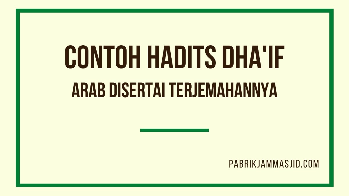 Pengertian Hadits Dhaif Dan Contohnya, Hukum, & Tingkatannya