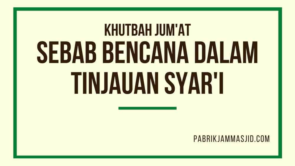 Khutbah Jumat: Sebab-Sebab Bencana (Musibah) Dalam Tinjauan Syar’i