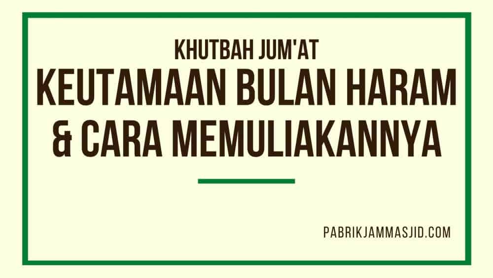 Khutbah Jum'at Tentang Keutamaan Bulan Haram & Cara Memuliakannya