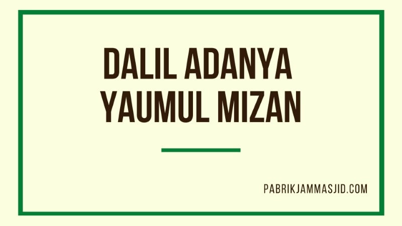 Arti Yaumul Mizan: Pengertian, Dalil, Hukum, Hikmahnya Menurut Ulama'