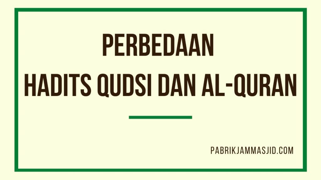 Pengertian Hadits Qudsi, Contoh & Perbedaannya Al Quran