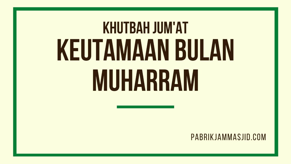 Khutbah Jumat: Keutamaan Bulan Muharram & Amalan Sunnah Muharram