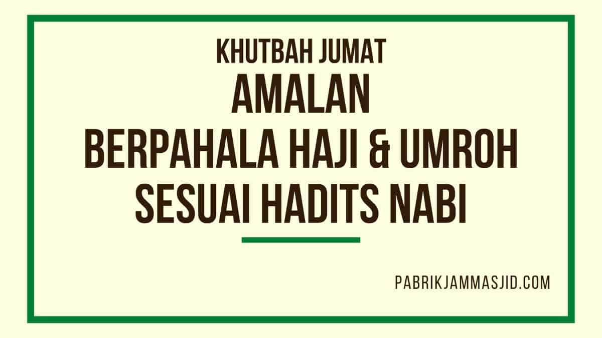 Khutbah Jumat Amalan Berpahala Haji Umroh Sesuai Hadits Nabi